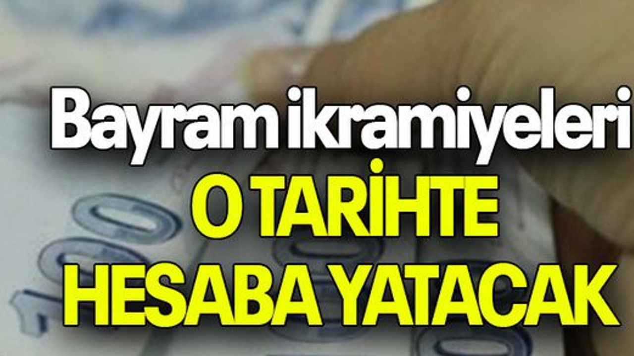 Bayram ikramiyeleri O TARİHTE HESABA YATACAK